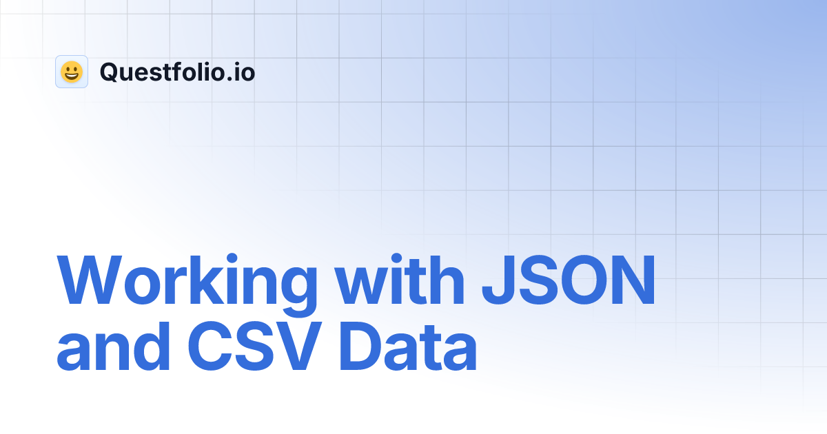 Working with JSON and CSV Data | Questfolio.io